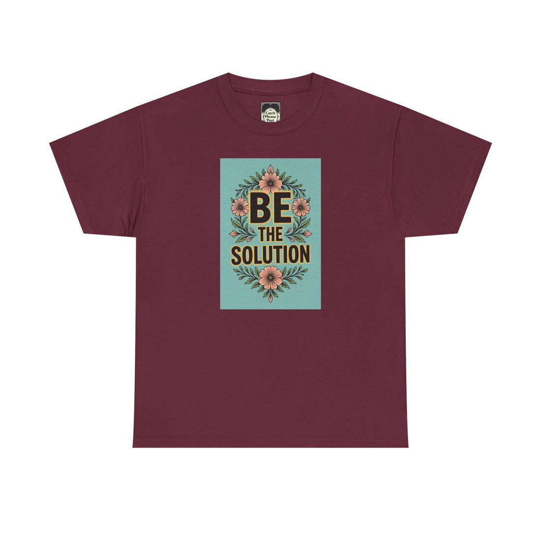Be The Solution Cotton Tee – Eco-Friendly Positive Vibes Apparel